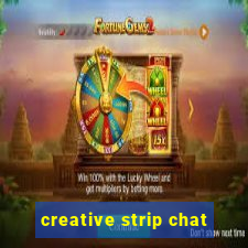 creative strip chat